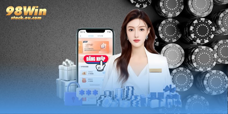 lợi ích khi đăng nhập đúng cách tại 98WIN