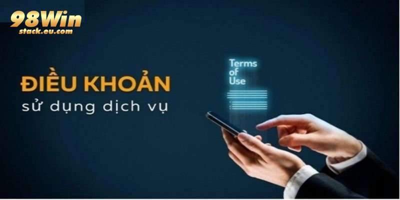  Tổng quan về nội dung chính sách điều khoản điều kiện 98win
